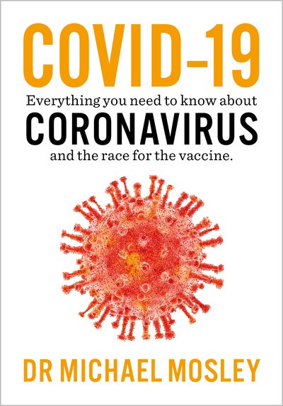 Cover for Dr Michael Mosley · Covid-19: Everything You Need to Know About Coronavirus and the Race for the Vaccine (Pocketbok) (2020)