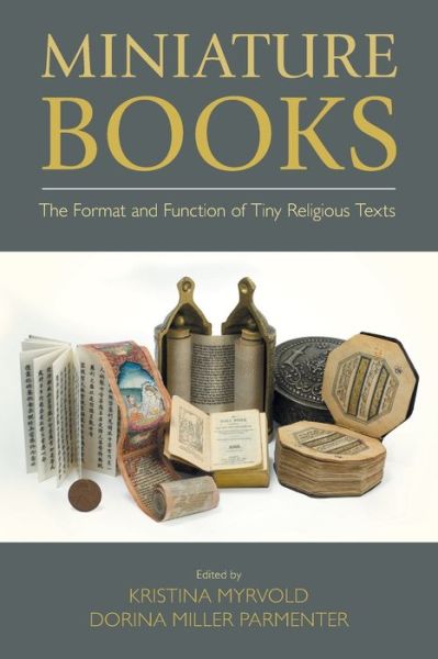 Cover for Kristina Myrvold · Miniature Books: The Format and Function of Tiny Religious Texts - Comparative Research on Iconic and Performative Texts (Paperback Book) (2019)