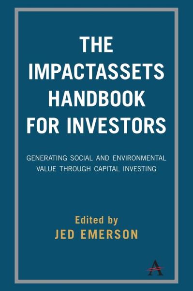 Cover for Jed Emerson · The ImpactAssets Handbook for Investors: Generating Social and Environmental Value through Capital Investing (Paperback Book) (2019)