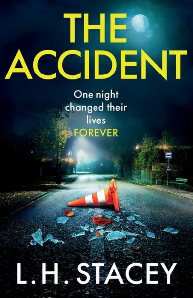 The Accident: A completely addictive, gripping psychological thriller from L H Stacey for 2024 - L. H. Stacey - Books - Boldwood Books Ltd - 9781785138614 - January 27, 2024