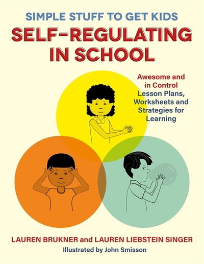 Cover for Lauren Brukner · Simple Stuff to Get Kids Self-Regulating in School: Awesome and In Control Lesson Plans, Worksheets, and Strategies for Learning (Pocketbok) (2018)