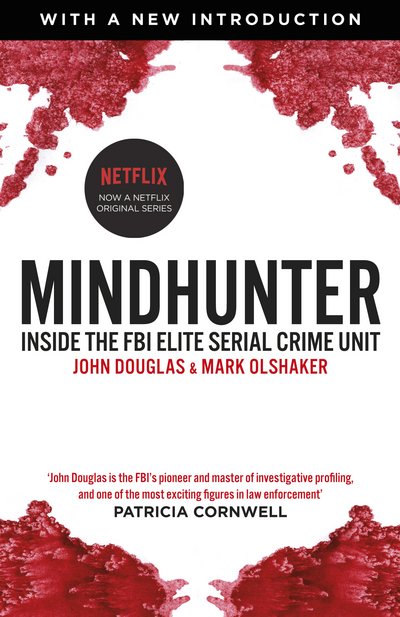 Cover for John Douglas · Mindhunter: Inside the FBI Elite Serial Crime Unit (Now A Netflix Series) (Paperback Book) [Film Tie-In edition] (2017)