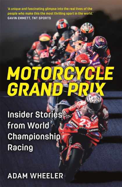 Cover for Adam Wheeler · Motorcycle Grand Prix: Insider Stories from World Championship Racing (Paperback Book) (2025)