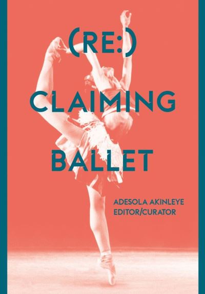(Re:) Claiming Ballet - - Livros - Intellect - 9781789383614 - 17 de maio de 2021
