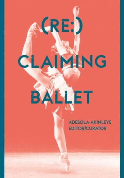 Cover for (Re:) Claiming Ballet (Paperback Book) [New edition] (2021)