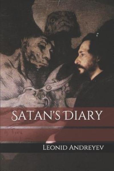 Satan's Diary - Leonid Andreyev - Books - Independently Published - 9781790864614 - December 6, 2018