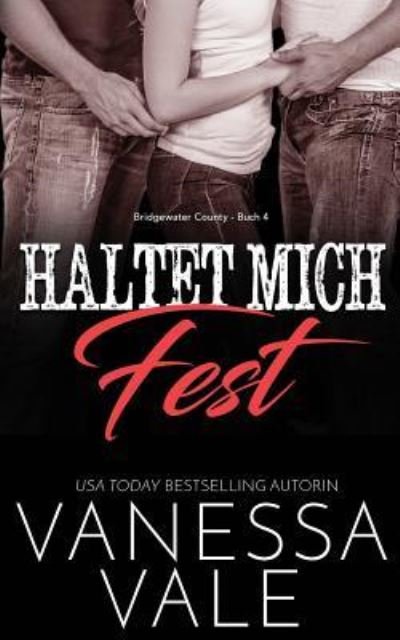 Cover for Vanessa Vale · Haltet Mich Fest - Bridgewater County (Paperback Book) (2019)