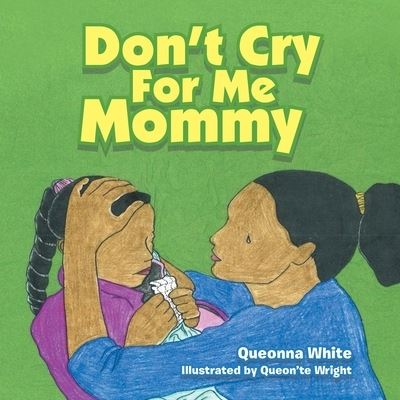 Cover for Queonna White · Don't Cry for Me Mommy (Paperback Book) (2019)