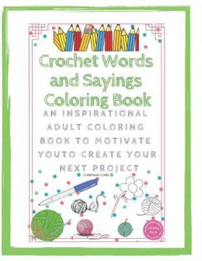 Cover for Craftdrawer Crafts · Crochet Words and Sayings Coloring Book An Inspirational Adult Coloring Book to Motivate You to Create Your Next Project (Pocketbok) (2019)