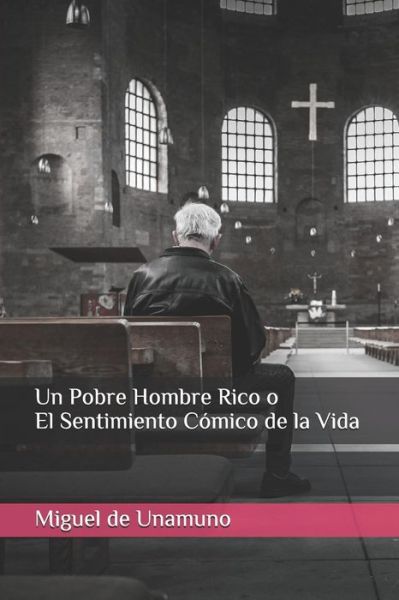 Cover for Miguel de Unamuno · Un Pobre Hombre Rico O El Sentimiento C mico de la Vida (Paperback Book) (2019)