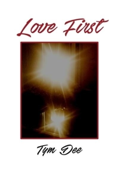 Cover for Tym Dee · Love First (Paperback Bog) (2020)