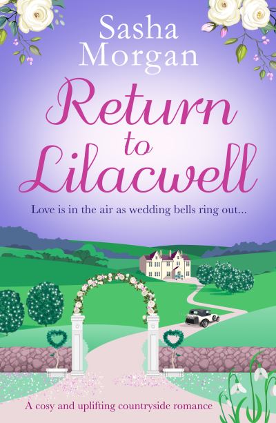 Return to Lilacwell: A cosy and uplifting countryside romance - Lilacwell Village - Sasha Morgan - Książki - Canelo - 9781800329614 - 23 lutego 2023