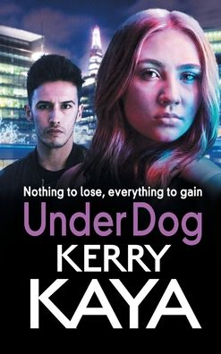 Cover for Kerry Kaya · Under Dog: A gritty, gripping gangland thriller from Kerry Kaya - Carter Brothers (Hardcover Book) (2022)