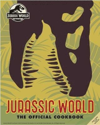 Jurassic World: The Official Cookbook - Dayton Ward - Kirjat - Titan Books Ltd - 9781803360614 - tiistai 19. huhtikuuta 2022