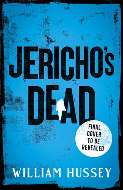 Cover for William Hussey · Jericho's Dead: The stunningly twisty crime thriller from the award-winning author of KILLING JERICHO (Inbunden Bok) (2024)