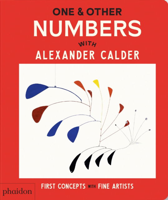 Cover for Phaidon Editors · One &amp; Other Numbers: with Alexander Calder - First Concepts with Fine Artists (Board book) (2025)