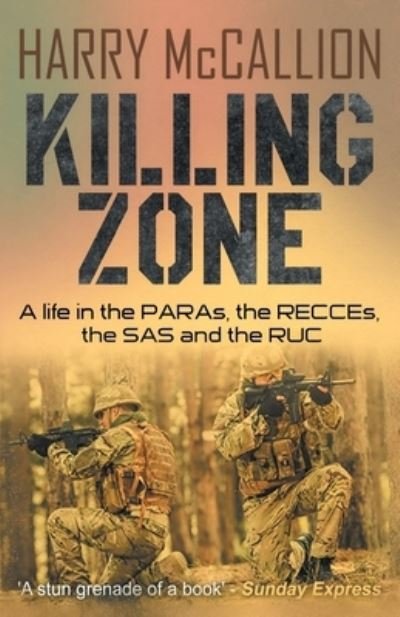 Cover for Harry McCallion · Killing Zone: A Life in the PARAs, the RECCEs, the SAS and the RUC (Taschenbuch) (2021)