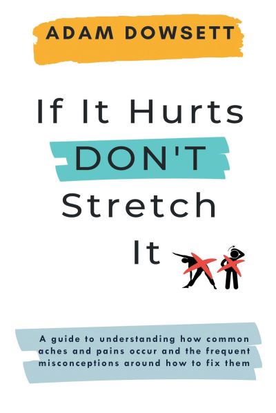 Cover for Adam Dowsett · If It Hurts, Don't Stretch It (Paperback Book) (2022)