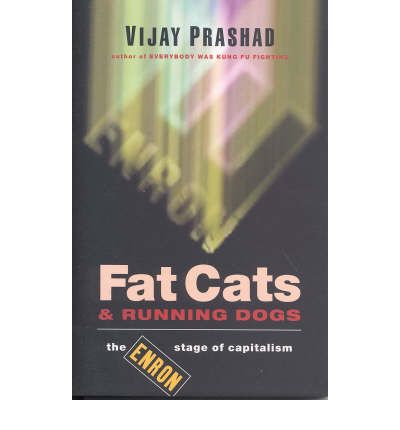 Cover for Vijay Prashad · Fat Cats and Running Dogs: The Enron Stage of Capitalism (Paperback Book) (2002)