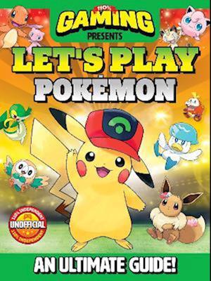 Cover for DC Thomson · 110% Gaming Presents Let's Play Pokemon: An Ultimate Guide - 110% Unofficial (Hardcover Book) (2023)