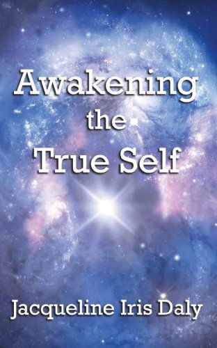 Cover for Jacqueline Iris Daly · Awakening the True Self (Paperback Book) (2009)