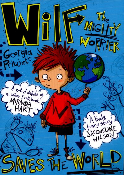 Cover for Georgia Pritchett · Wilf the Mighty Worrier Saves the World: Book 1 - Wilf the Mighty Worrier (Paperback Bog) (2015)