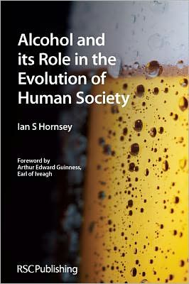 Cover for Hornsey, Ian S (Nethergate Brewery, UK) · Alcohol and its Role in the Evolution of Human Society (Paperback Book) (2012)