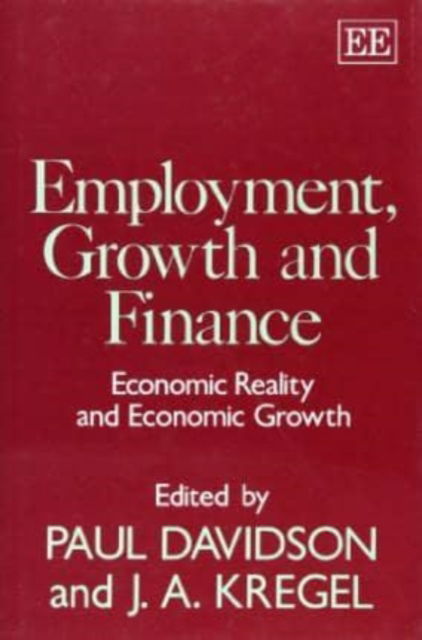 Cover for Paul Davidson · EMPLOYMENT, GROWTH AND FINANCE: Economic Reality and Economic Growth (Hardcover Book) (1994)