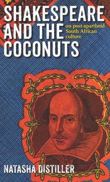 Cover for Natasha Distiller · Shakespeare and the Coconuts: On post-apartheid South African culture (Paperback Book) (2012)