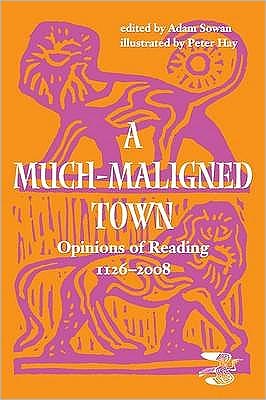 Cover for Adam Sowan · A Much-maligned Town: Opinions of Reading 1126-2008 (Paperback Book) (2008)