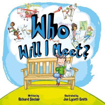 Who Will I Meet? - When I Grow Up - Richard Sinclair - Books - Digital Leaf - 9781909428614 - May 26, 2016