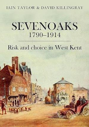 Cover for Iain Taylor · Sevenoaks 1790–1914: Risk and choice in West Kent (Paperback Book) (2022)