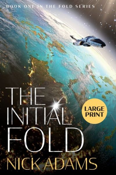 The Initial Fold: A first contact space opera adventure - The Fold - Nick Adams - Bøger - Elliptical Publishing - 9781916105614 - 23. juni 2019