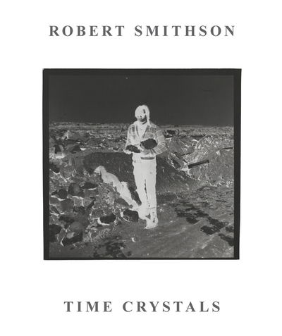 Cover for Professor Steven Melville · Robert Smithson: Time Crystals - Monash University Museum of Modern Art (Paperback Book) (2018)