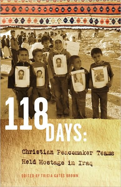 118 Days: Christian Peacemaker Teams Held Hostage in Iraq (Dreamseeker / Cascadia Edition) (Cascadia) - Tricia Gates Brown - Books - Dreamseeker Books - 9781931038614 - February 15, 2009