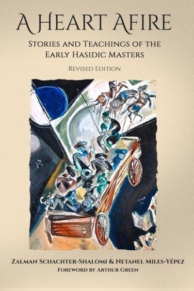 Cover for Zalman Schacter-Shalomi · A Heart Afire: Stories and Teachings of the Early Hasidic Masters (Paperback Book) (2017)