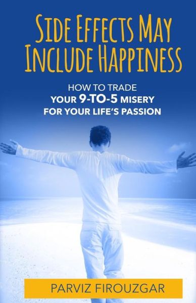 Side Effects May Include Happiness - Parviz Firouzgar - Books - Crescendo Publishing LLC - 9781944177614 - October 27, 2016