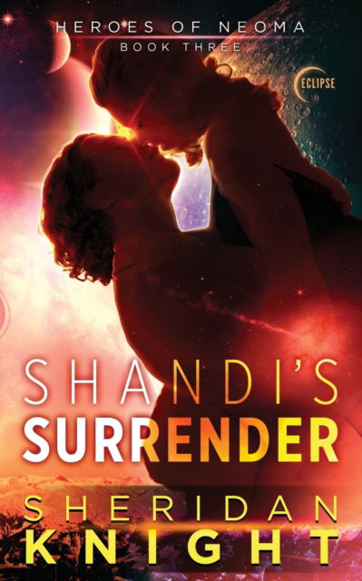 Shandi's Surrender - Heroes of Neoma - Sheridan Knight - Books - Eclipse Press - 9781948140614 - October 9, 2019