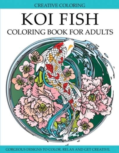 Cover for Creative Coloring · Koi Fish Coloring Book for Adults (Paperback Book) (2019)