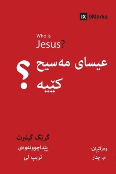 Who is Jesus? (Kurdish) - Greg Gilbert - Kirjat - 9marks - 9781951474614 - tiistai 16. helmikuuta 2021