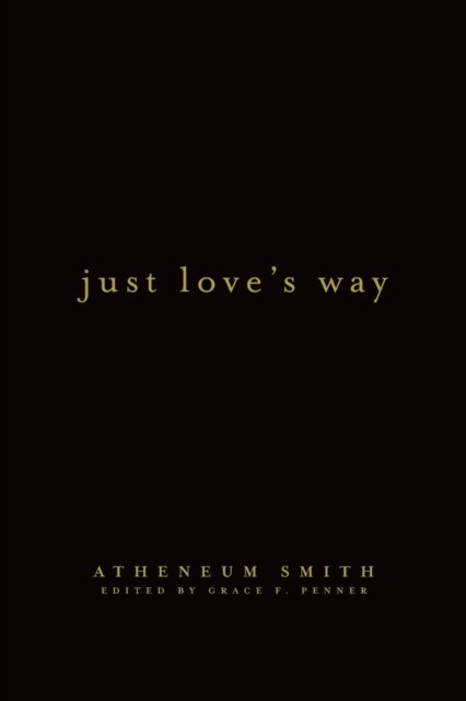 Cover for Atheneum Smith · Just Love's Way (Paperback Book) (2020)