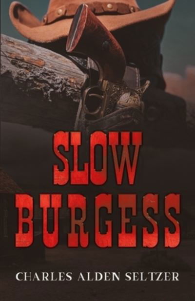 Slow Burgess - Charles Alden Seltzer - Kirjat - Cutting Edge - 9781954840614 - torstai 6. tammikuuta 2022