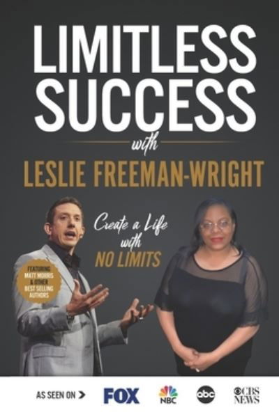 Limitless Success with Leslie Freeman-Wright - Leslie Freeman-Wright - Libros - Success Publishing, LLC - 9781970073614 - 9 de julio de 2020