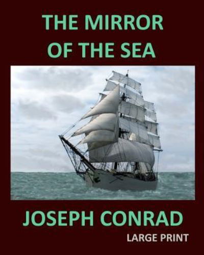 Cover for Joseph Conrad · THE MIRROR OF THE SEA JOSEPH CONRAD Large Print (Pocketbok) (2017)