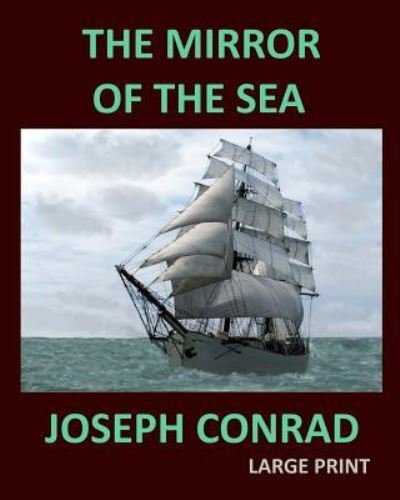 Cover for Joseph Conrad · THE MIRROR OF THE SEA JOSEPH CONRAD Large Print (Paperback Bog) (2017)