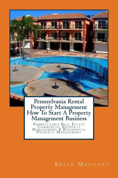 Cover for Brian Mahoney · Pennsylvania Rental Property Management How To Start A Property Management Business (Taschenbuch) (2017)