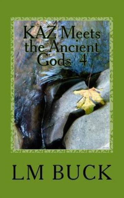 KAZ Meets the Ancient Gods 4 - LM Buck - Bøker - Createspace Independent Publishing Platf - 9781979504614 - 6. november 2017