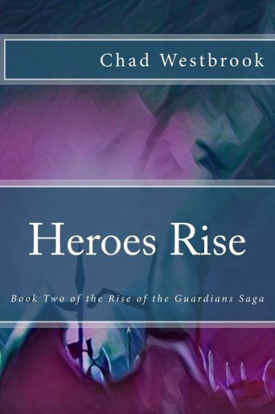Cover for Chad Westbrook · Heroes Rise (Paperback Book) (2017)