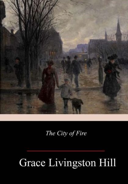 Cover for Grace Livingston Hill · The City of Fire (Taschenbuch) (2018)