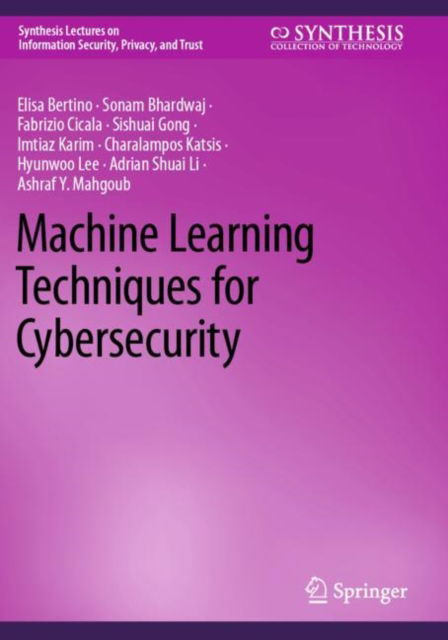 Cover for Elisa Bertino · Machine Learning Techniques for Cybersecurity - Synthesis Lectures on Information Security, Privacy, and Trust (Paperback Book) [2023 edition] (2024)